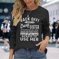 Back Off I Have A Crazy Sister And Im Not Afraid Standard Long Sleeve T-Shirt Gifts for Her