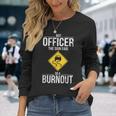 But Officer The Sign Said Do A Burnout Driving Long Sleeve T-Shirt Gifts for Her