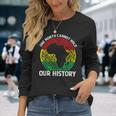One Month Cant Hold Our History African Black History Month V2 Long Sleeve T-Shirt Gifts for Her