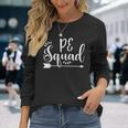 Physical Education Pe Squad Appreciation Long Sleeve T-Shirt T-Shirt Gifts for Her