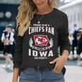 Proud To Be A Chiefs Fan Living In Iowa Go Chiefs Long Sleeve T-Shirt Gifts for Her