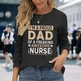 Im Proud Dad Of A Freaking Awesome Nurse Fathers Day Long Sleeve T-Shirt Gifts for Her