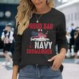 Proud Dad Of A Navy Submariner Veteran Day Long Sleeve T-Shirt Gifts for Her