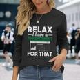 Relax I Have A Spreadsheet For That Accounting Accountants Long Sleeve T-Shirt Gifts for Her