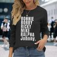 Ronnie Bobby Ricky Mike Ralph And Johnny Bold T- Long Sleeve T-Shirt Gifts for Her