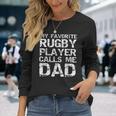 Rugby Father Cool My Favorite Rugby Player Calls Me Dad Long Sleeve T-Shirt Gifts for Her