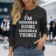 Im Savannah Doing Savannah Things Name Long Sleeve T-Shirt Gifts for Her