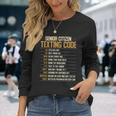 Senior Citizen Texting Code Cool Old People Saying Long Sleeve T-Shirt Gifts for Her