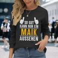 So Gut Kann Nur Ein Maik Aussehen Name Vorname Maik Langarmshirts Geschenke für Sie