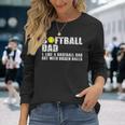 On Back Softball Dad Like A Baseball Dad With Bigger Balls Long Sleeve T-Shirt Gifts for Her