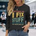 Thats What I Do I Fix Stuff And I Know Things Vintage Long Sleeve T-Shirt Gifts for Her