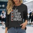 Trucker S For Men Eat Sleep Truck Repeat Long Sleeve T-Shirt Gifts for Her