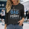 I Have Two Titles Dad And Poppy Fathers Day V2 Long Sleeve T-Shirt Gifts for Her