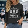 I Have Two Titles Dad And Poppy Fathers Day V4 Long Sleeve T-Shirt Gifts for Her
