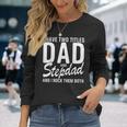 I Have Two Titles Dad And Step Dad Cool For Stepdad Long Sleeve T-Shirt Gifts for Her