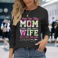 I Have Two Titles Mom And Wife Best Wife Long Sleeve T-Shirt Gifts for Her