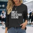 Uncle Godfather Legend Niece Nephew Aunt Brother Mother Dad Long Sleeve T-Shirt Gifts for Her
