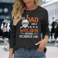 Men Welder Dad Welding Fathers Day Long Sleeve T-Shirt Gifts for Her