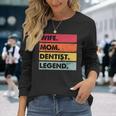 Wife Mom Dentist Legend Lustige Zahnärzte Mutter Frauen Langarmshirts Geschenke für Sie