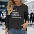 Wolf The Pet The Myth The Legend Wolf Theme Quote Long Sleeve T-Shirt Gifts for Her
