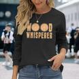 Wood Whisperer Woodworking Carpenter Fathers Day Long Sleeve T-Shirt Gifts for Her