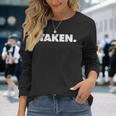 The Word Taken A That Says Taken Weathered Long Sleeve T-Shirt T-Shirt Gifts for Her
