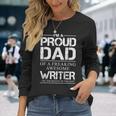 Writers Dad Proud Daddy Of Writer Fathers Day Long Sleeve T-Shirt Gifts for Her