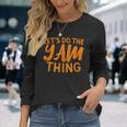Lets Do The Yam Thing Thanksgiving Dinner Pun Long Sleeve T-Shirt Gifts for Her