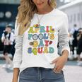 April Fools Day Squad Pranks Quote April Fools Day Long Sleeve T-Shirt Gifts for Her