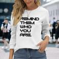 Remind Them Novelty Long Sleeve T-Shirt Gifts for Her