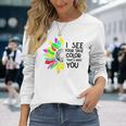 I See Your True Colors And That’S Why I Love You V2 Long Sleeve T-Shirt Gifts for Her