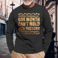 African One Month Cant Hold Our History Black History Month Long Sleeve T-Shirt Gifts for Old Men