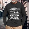 I Get My Attitude From My Freaking Awesome Dad I Love Him Long Sleeve T-Shirt Gifts for Old Men