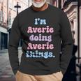 Im Averie Doing Averie Things Name Long Sleeve T-Shirt Gifts for Old Men