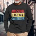 Awesome Like My Daughter For Parents V2 Long Sleeve T-Shirt Gifts for Old Men