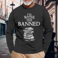 Im With The Banned Books I Read Banned Books Lovers Long Sleeve T-Shirt Gifts for Old Men