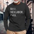 Best Neighbor Ever Fun Friend Next Door Long Sleeve T-Shirt Gifts for Old Men