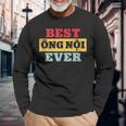 Best Ong Noi Ever Vietnamese Grandpa Fathers Day Long Sleeve T-Shirt Gifts for Old Men