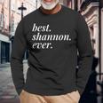 Best Shannon Ever Name Personalized Woman Girl Bff Friend Long Sleeve T-Shirt Gifts for Old Men