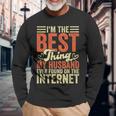 Im The Best Thing My Husband Ever Found On The Internet Long Sleeve T-Shirt Gifts for Old Men