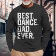 Birthday Best Dance Dad Ever Dancer Long Sleeve T-Shirt T-Shirt Gifts for Old Men