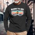 Born To Ski - Skier Goggles As Funny Ski Men Women Long Sleeve T-shirt Graphic Print Unisex Gifts for Old Men