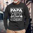 Im Called Papa Because Im Way Too To Be Called Grandfather Long Sleeve T-Shirt Gifts for Old Men