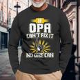 Cant Fix It Opa Dad Grandpa Fathers Day Long Sleeve T-Shirt Gifts for Old Men