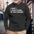 I Cant I Have Plans In The Garage Fathers Day Mechanics Car Long Sleeve T-Shirt Gifts for Old Men