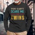 You Cant Scare Me I Have Twins Vintage For Twin Dad Long Sleeve T-Shirt Gifts for Old Men