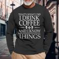 Coffee Lovers Know Things V2 Long Sleeve T-Shirt Gifts for Old Men