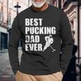 Cool Hockey Dad Best Pucking Dad Ever Sports Gag Long Sleeve T-Shirt T-Shirt Gifts for Old Men