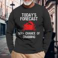 Crabbing Crab Hunter Todays Forecast Long Sleeve T-Shirt T-Shirt Gifts for Old Men