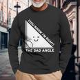 The Dad Angle You Know Im Right Matching Shirts Long Sleeve T-Shirt Gifts for Old Men